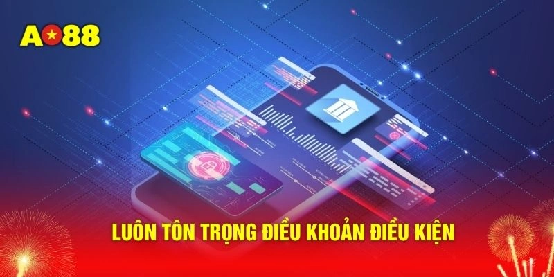 Luôn tôn trọng điều khoản điều kiện